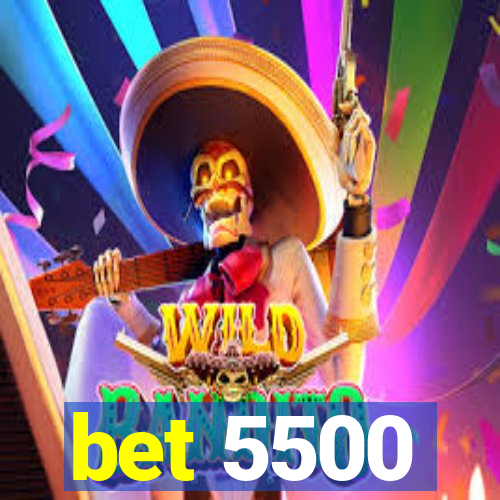 bet 5500